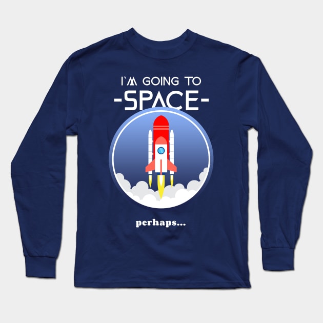 I`m Going To Space perhaps... Long Sleeve T-Shirt by Awe Cosmos Store